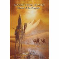 Manna from Heaven: Stories of the Prophets 0595433189 Book Cover
