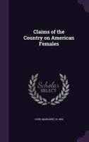 Claims of the country on American females 1354605284 Book Cover