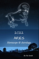 Aries 2022: Horoscope & Astrology B08SZ1FVTP Book Cover