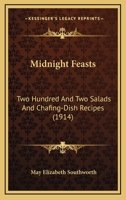 Midnight Feasts: Two Hundred & Two Salads and Chafing-Dish Recipes 1120646286 Book Cover