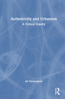 Authenticity and Urbanism: A Critical Inquiry 103258856X Book Cover