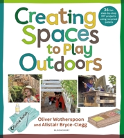 Creating Spaces to Play Outdoors 147299356X Book Cover