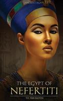 The Egypt of Nefertiti (Ancient Egypt) 1522702377 Book Cover