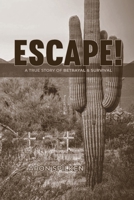 ESCAPE! - a true story of betrayal & survival 1967254117 Book Cover