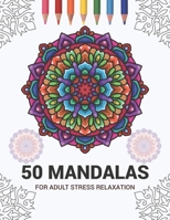 50 Mandalas For Adult Stress Relaxation: Mandala Drawing Coloring Book For Adults Kids or Teens | Coloring Pages For Meditation And Stress Relief | 8.5 x 11 Inch Large 102 Pages White Paper 1670939324 Book Cover