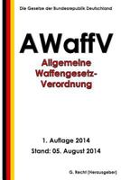 Allgemeine Waffengesetz-Verordnung (Awaffv) 1500750972 Book Cover