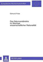 Das Naturverstaendnis Im Wechsel Wissenschaftlicher Rationalitaet: Philosophische Untersuchungen Des Verhaeltnisses Von Subjekt Und Objekt Im Wissensc 363149842X Book Cover