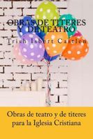 Obras de teatro y de titeres cristianas: Para la familia y los ninos 1545124353 Book Cover