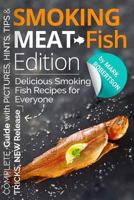 Smoking Meat: Fish Edition: Top 25 Amazing Smoking Fish Recipes 1545076596 Book Cover