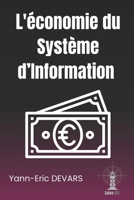 L’économie du Système d’Information: La gestion économique des systèmes d’information (French Edition) B0DY4Z8YSV Book Cover