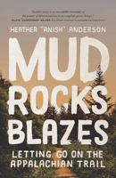 Mud, Rocks, Blazes: Letting Go on the Applachian Trail 1680513362 Book Cover