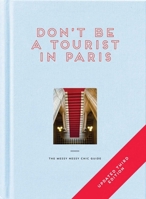 Don't be a Tourist in Paris: The Messy Nessy Chic Guide 1916430937 Book Cover