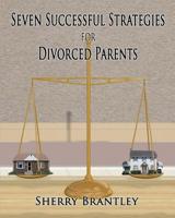 Seven Successful Strategies for Divorced Parents 1450582648 Book Cover