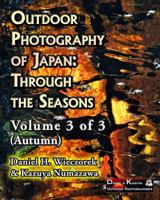 Outdoor Photography of Japan: Through the Seasons - Volume 3 of 3 (Autumn) 0996981047 Book Cover