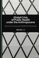 Global Crisis of Public Health Under the Anthropocene: Actions for Nursing and Health Professionals 1036462978 Book Cover