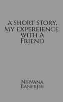 A short story, my experience with a friend 163633833X Book Cover