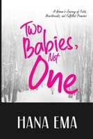 Two Babies, Not One: A Woman's Journey of Faith, Heartbreaks, and Fulfilled Promises 9787684870 Book Cover