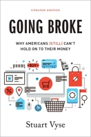 Going Broke: Why Americans Can't Hold On To Their Money 0190677848 Book Cover