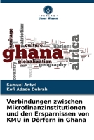 Verbindungen zwischen Mikrofinanzinstitutionen und den Ersparnissen von KMU in Dörfern in Ghana (German Edition) 6208530504 Book Cover