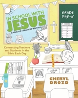 In School with Jesus: Pre-K: Connecting Teachers and Student in the Bible Each Day (Catholic Teachers' Edition) 195276100X Book Cover