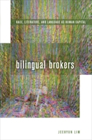 Bilingual Brokers: Race, Literature, and Language as Human Capital 0823275310 Book Cover