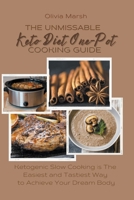 The Unmissable Keto Diet One-Pot Cooking Guide: Ketogenic Slow Cooking is The Easiest and Tastiest Way to Achieve Your Dream Body null Book Cover