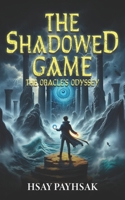 The Shadowed Game (The Oracle’s Odyssey) B0DTV42CC4 Book Cover