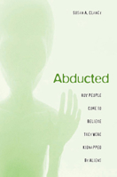 Abducted: How People Come to Believe They Were Kidnapped by Aliens 067402401X Book Cover