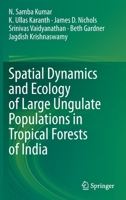 Spatial Dynamics and Ecology of Large Ungulate Populations in Tropical Forests of India 9811569339 Book Cover