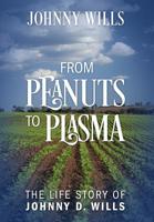 From Peanuts to Plasma: The Life Story of Johnny D. Wills 1977208029 Book Cover