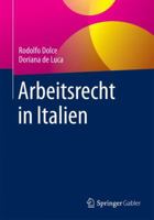 Arbeitsrecht in Italien: Uberblick Uber Das Italienische Arbeitsrecht Nach Den Job-ACT-Regelungen Fur Unternehmer, Anwalte Und Berater 3658126310 Book Cover