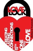 Love Lock: Create Lasting Connections with the One You Love 1633571580 Book Cover