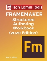 FrameMaker Structured Authoring Workbook 1953488013 Book Cover