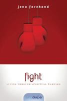 Fight: Living Through Spiritual Warfare 1612914705 Book Cover
