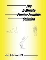 The 5-Minute Plantar Fasciitis Solution 1642376469 Book Cover