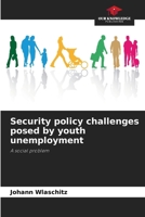 Security policy challenges posed by youth unemployment 6209017827 Book Cover