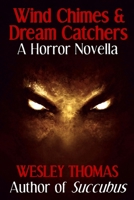 Wind Chimes & Dream Catchers: A Horror Novella B0C9SJ2S74 Book Cover