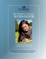 The Mindbody Dictionary Workbook: Transform Old Patterns and Facilitate Empowering Change 1947176048 Book Cover