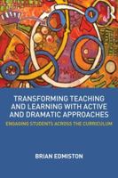 Transforming Teaching and Learning with Active and Dramatic Approaches: Engaging Students Across the Curriculum 0415531012 Book Cover