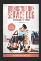 Training Your Own Service Dog: The Complete Guide: everything you need to know about your owner trained service dog 1677510781 Book Cover