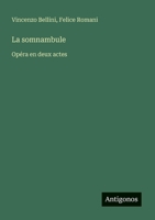 La somnambule: Opéra en deux actes (French Edition) 3385092582 Book Cover