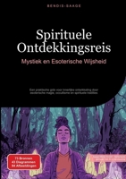 Spirituele Ontdekkingsreis: Mystiek en Esoterische Wijsheid: Een praktische gids voor innerlijke ontwikkeling door esoterische magie, occultisme en spirituele tradities (Dutch Edition) 3384527429 Book Cover