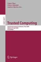 Trusted Computing: Second International Conference on Trusted Computing, Trust 2009 Oxford, UK, April 6-8, 2009 Proceedings (Lecture Notes in Computer Science / Security and Cryptology) 3642005861 Book Cover