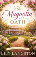 The Magnolia Oath (Charleston Hearts) B0G914Z8L3 Book Cover