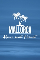 Mallorca - Meine zweite Heimat: Reisetagebuch ca DIN A5 wei� liniert �ber 100 Seiten I Majorca I Balearen I Tagebuch I Urlaubstagebuch 1079500162 Book Cover