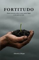 Fortitudo: Nueve historias sobre lo que cuesta llegar a ser quien ya eres (Spanish Edition) B0GXFZD59R Book Cover