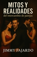 Mitos y Realidades Del Intercambio De Parejas (Spanish Edition) B0CRPG83ZH Book Cover