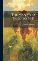 The Man Who Tried to Be It 1022715798 Book Cover