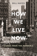 How We Live Now: Scenes from the Pandemic 1635579376 Book Cover