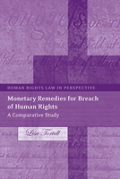 Monetary Remedies for Breach of Human Rights: A Comparative Study (Hman Rights Law in Perspective) 1841135119 Book Cover